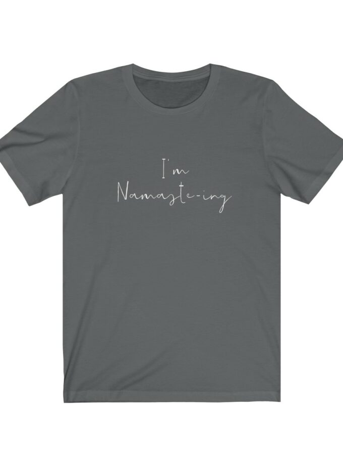 I'm Namaste-Ing - Original T-Shirt