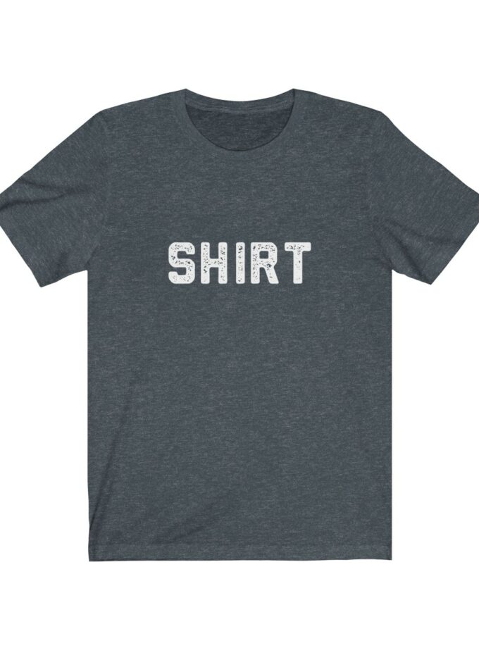 The World Famous "Shirt" Shirt - Original (Dark)