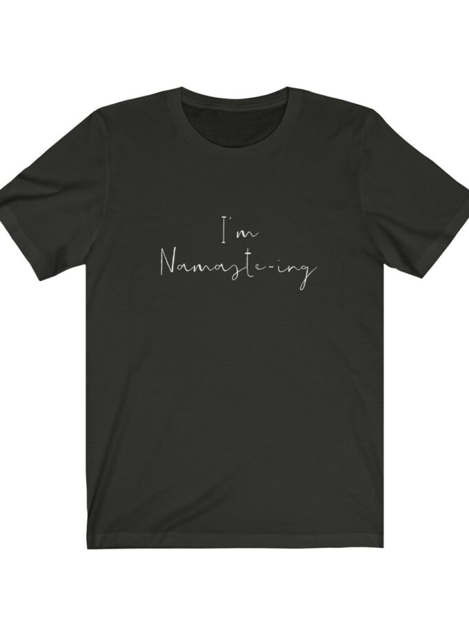 I'm Namaste-Ing - Original T-Shirt