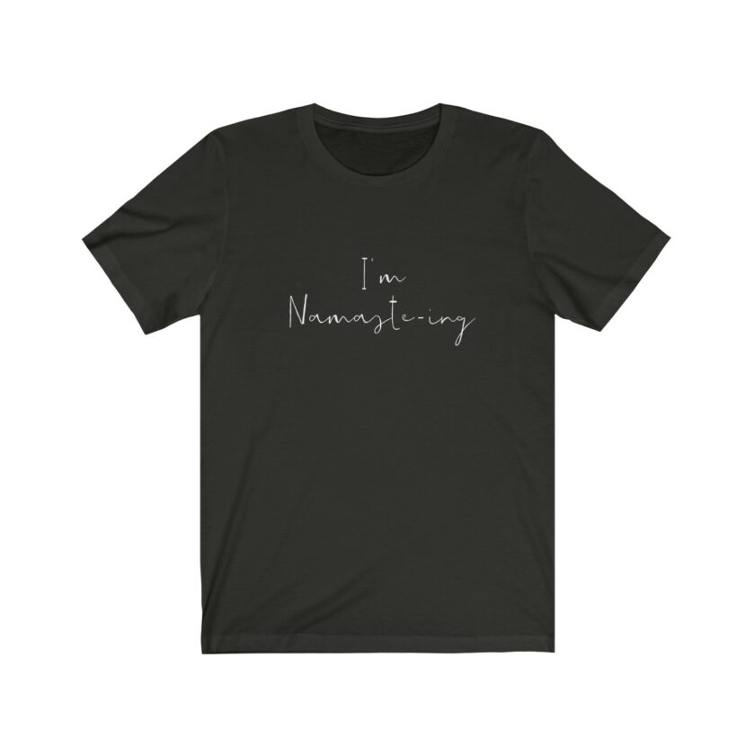 I'm Namaste-Ing - Original T-Shirt