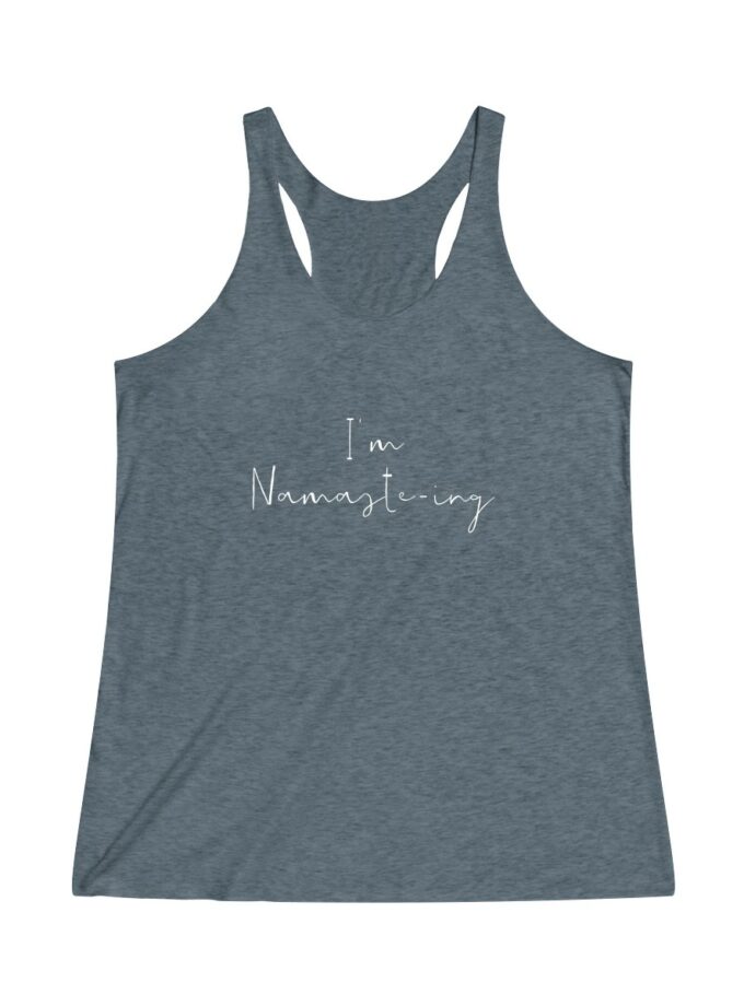 I'm Namaste-Ing - Original Racerback Yoga Shirt