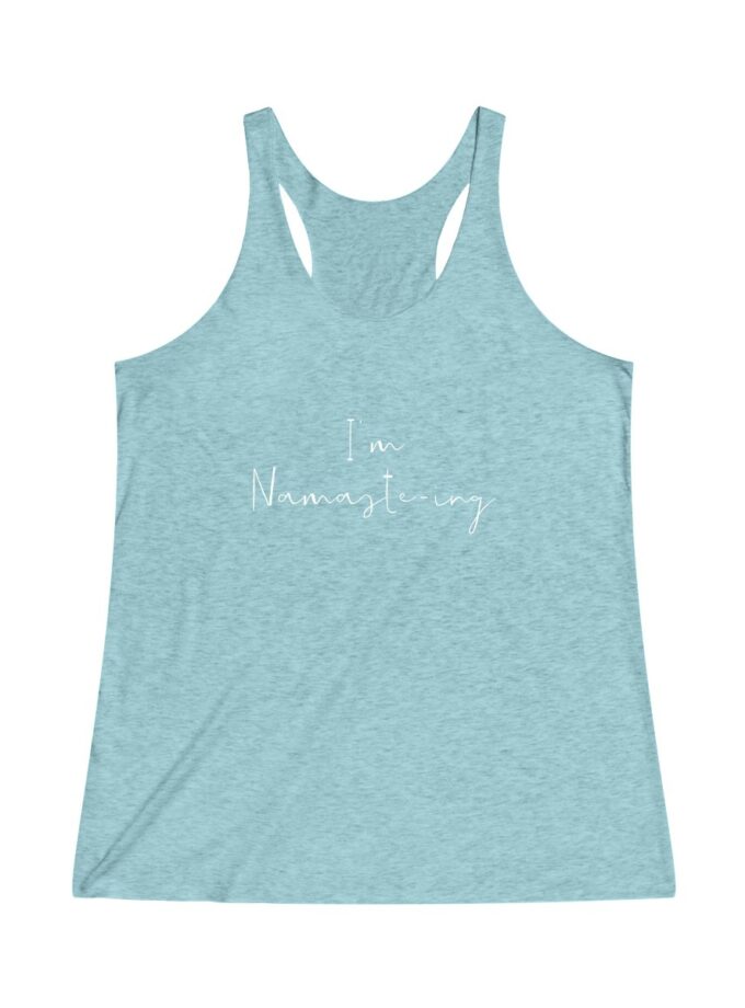I'm Namaste-Ing - Original Racerback Yoga Shirt