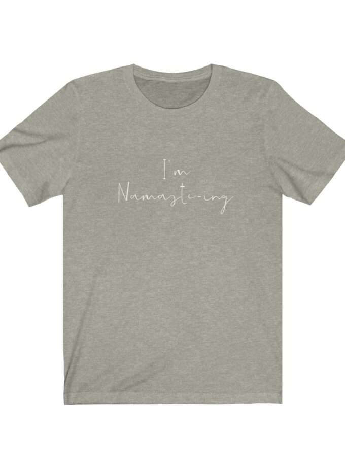 I'm Namaste-Ing - Original T-Shirt
