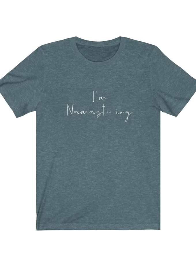 I'm Namaste-Ing - Original T-Shirt