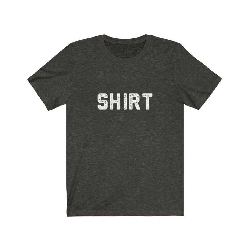 The World Famous "Shirt" Shirt - Original (Dark)