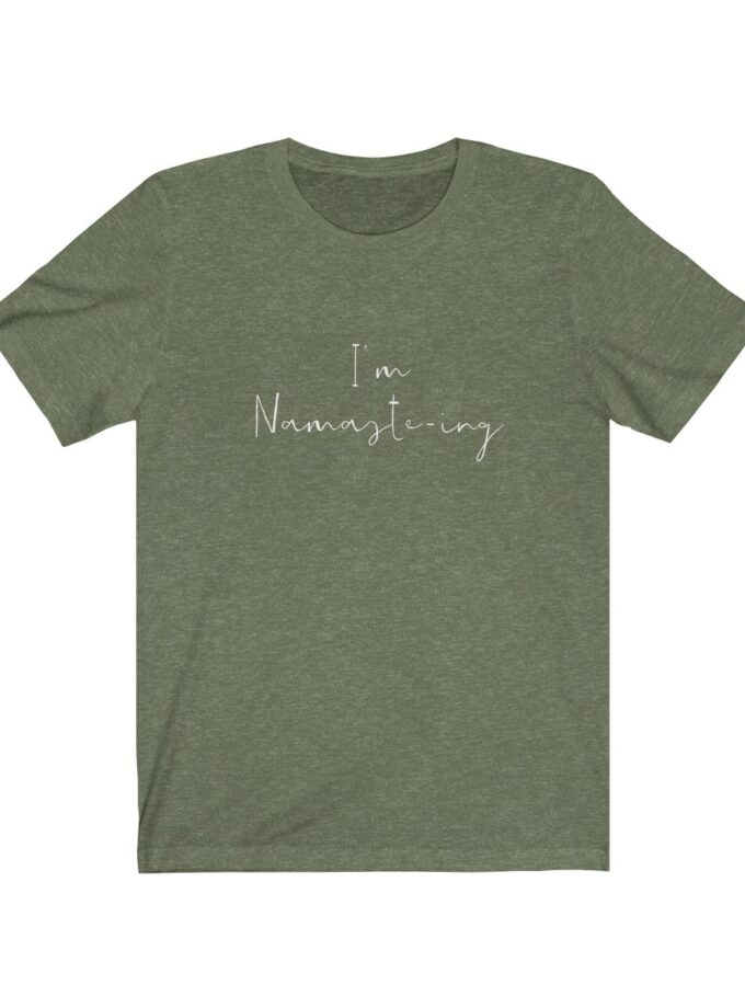 I'm Namaste-Ing - Original T-Shirt