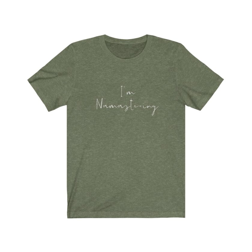 I'm Namaste-Ing - Original T-Shirt - Image 5