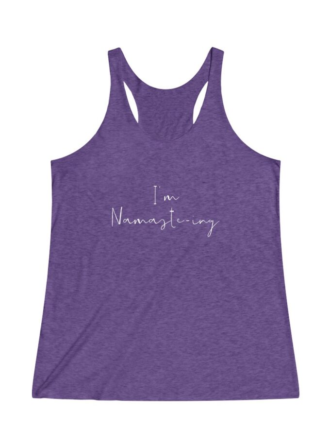I'm Namaste-Ing - Original Racerback Yoga Shirt