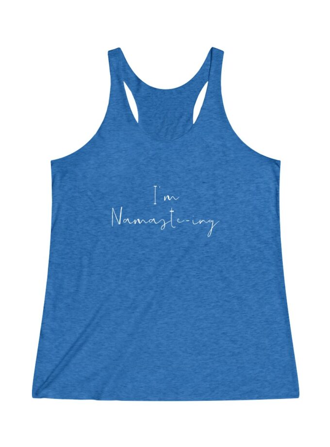 I'm Namaste-Ing - Original Racerback Yoga Shirt