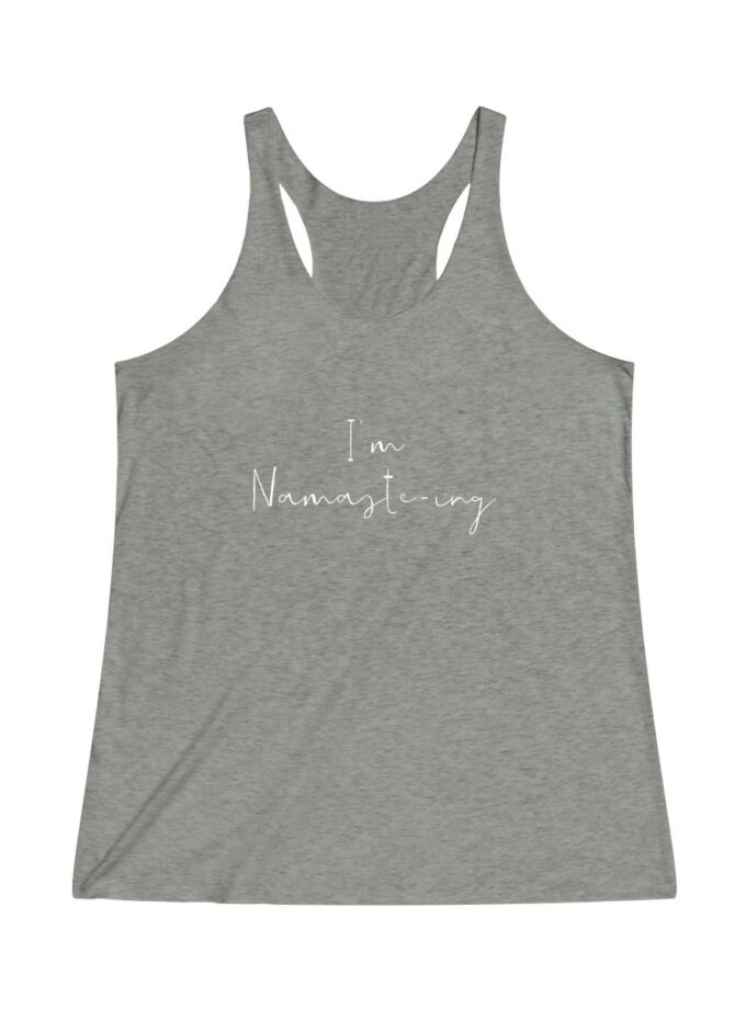 I'm Namaste-Ing - Original Racerback Yoga Shirt