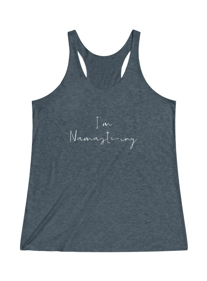 I'm Namaste-Ing - Original Racerback Yoga Shirt