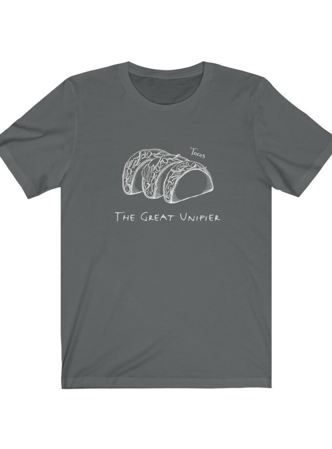 Tacos: The Great Unifier - Original T-Shirt
