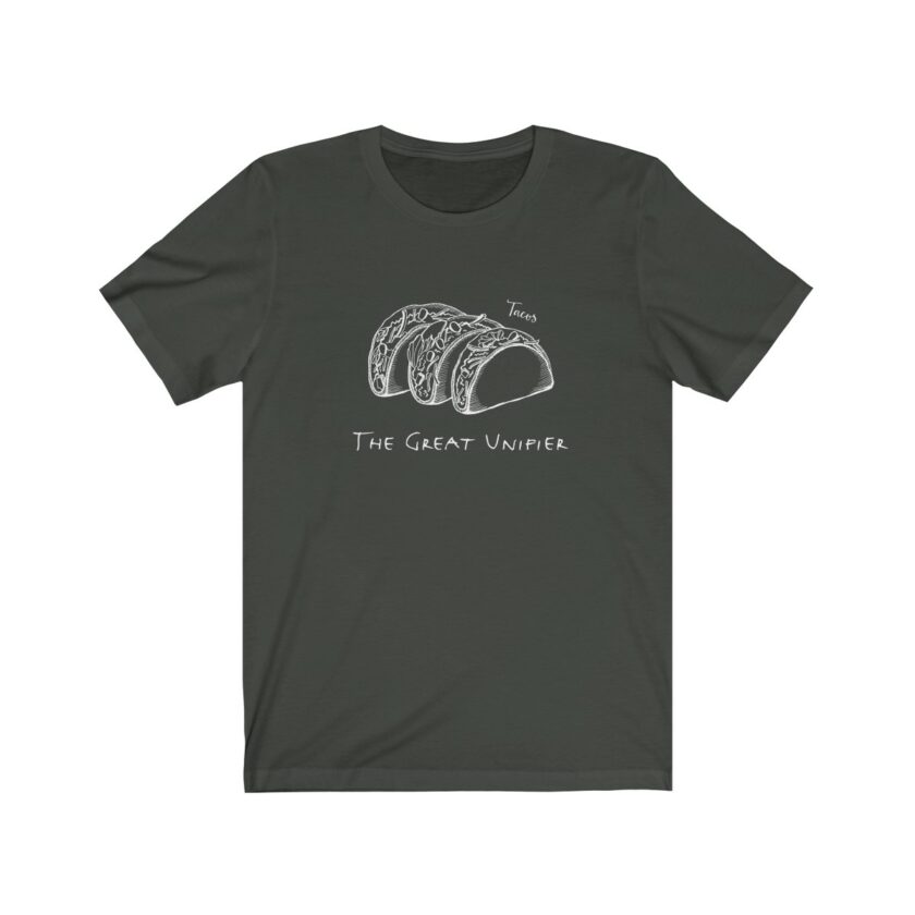 Tacos: The Great Unifier - Original T-Shirt - Image 5