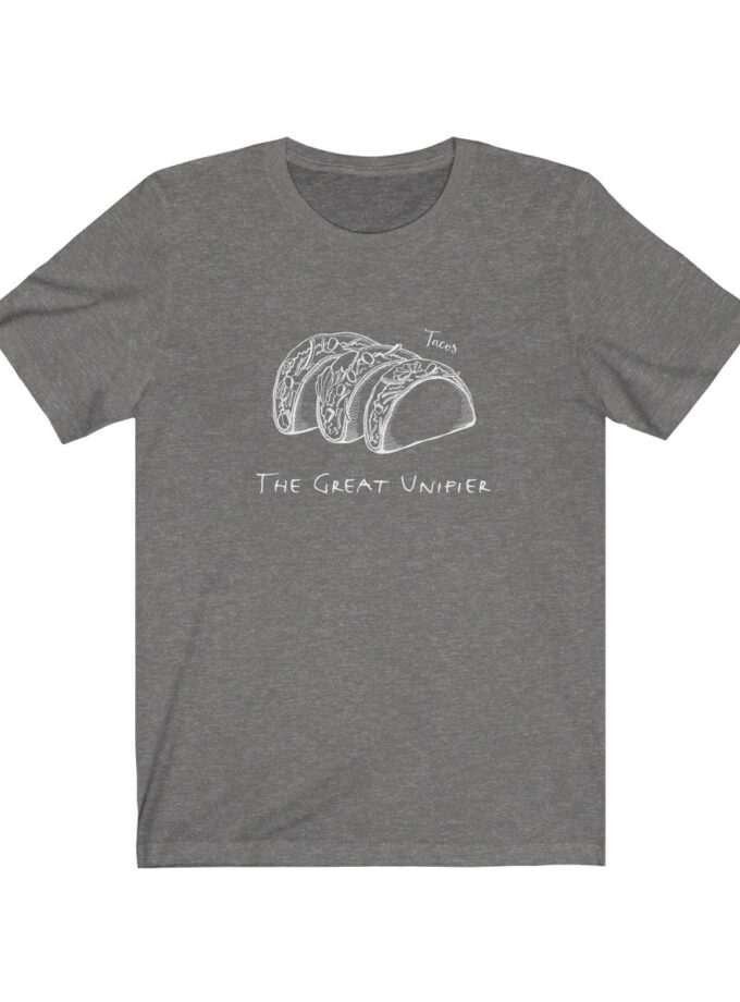 Tacos: The Great Unifier - Original T-Shirt