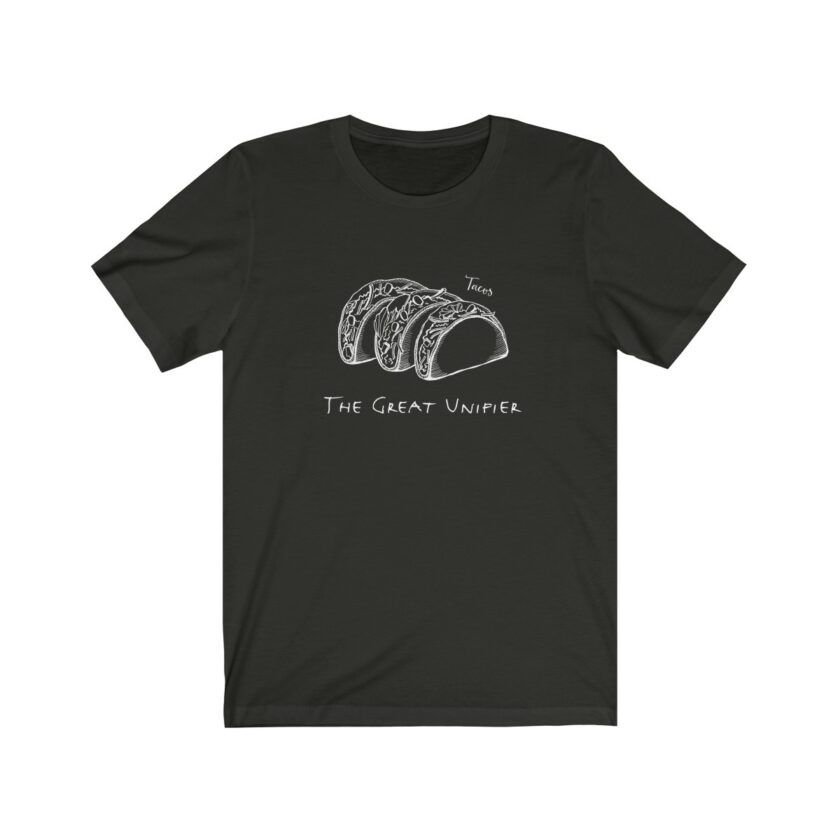 Tacos: The Great Unifier - Original T-Shirt - Image 6