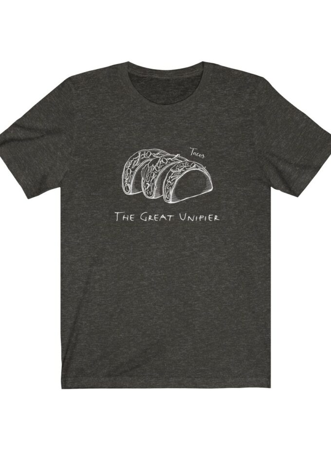 Tacos: The Great Unifier - Original T-Shirt