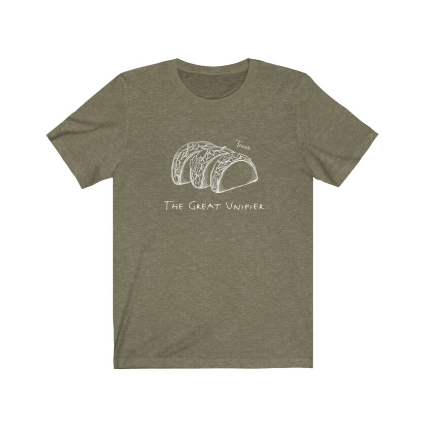 Tacos: The Great Unifier - Original T-Shirt