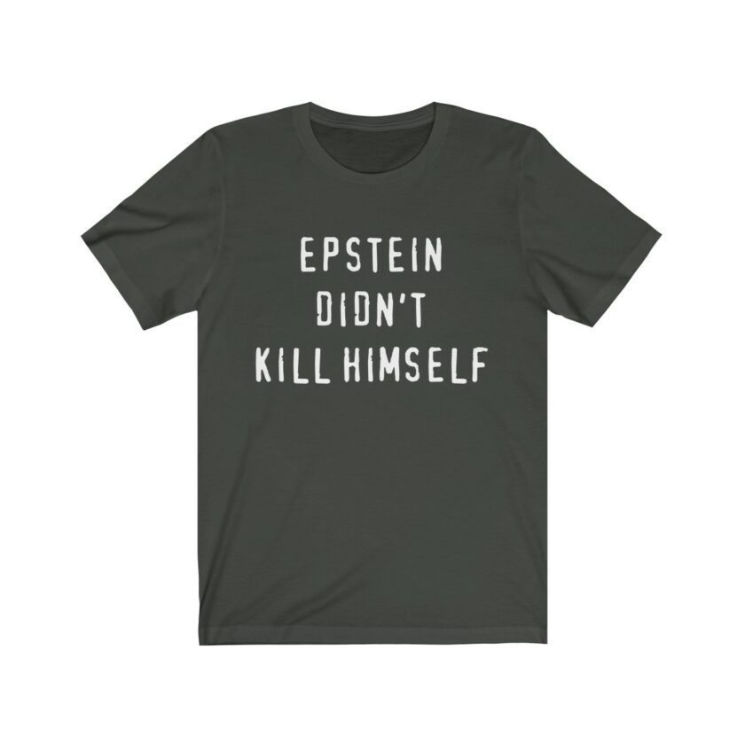 Epstein Didn't Kill Himself - Original T-Shirt - Image 5