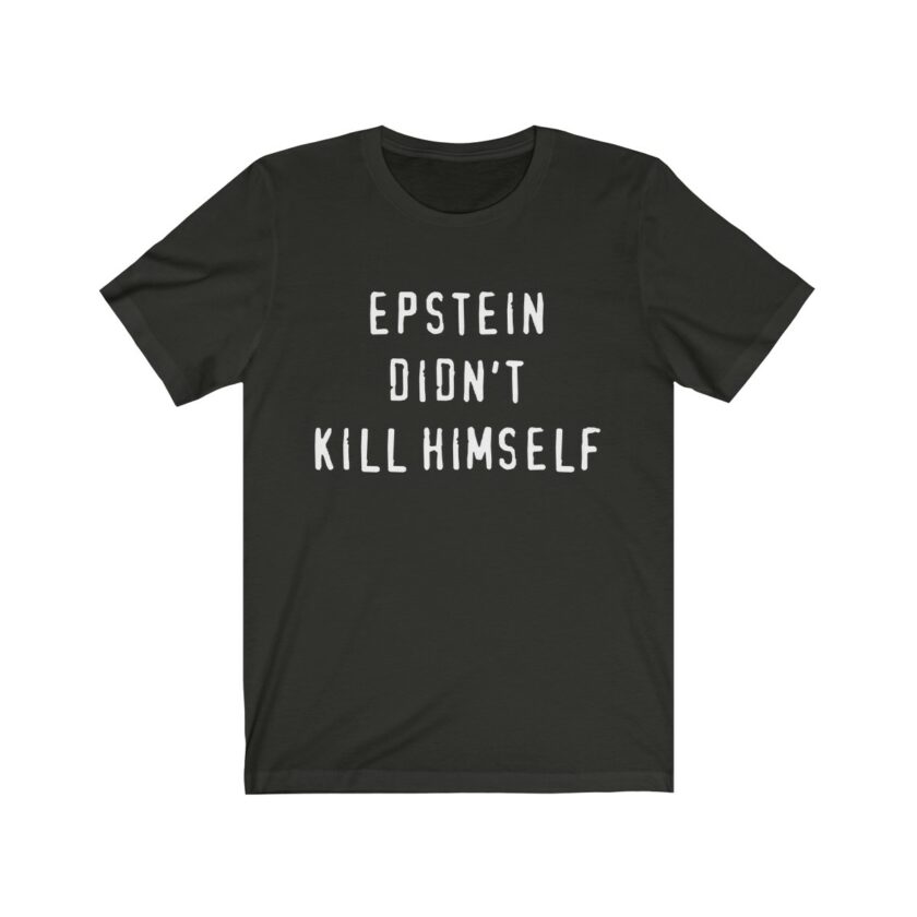 Epstein Didn't Kill Himself - Original T-Shirt - Image 6
