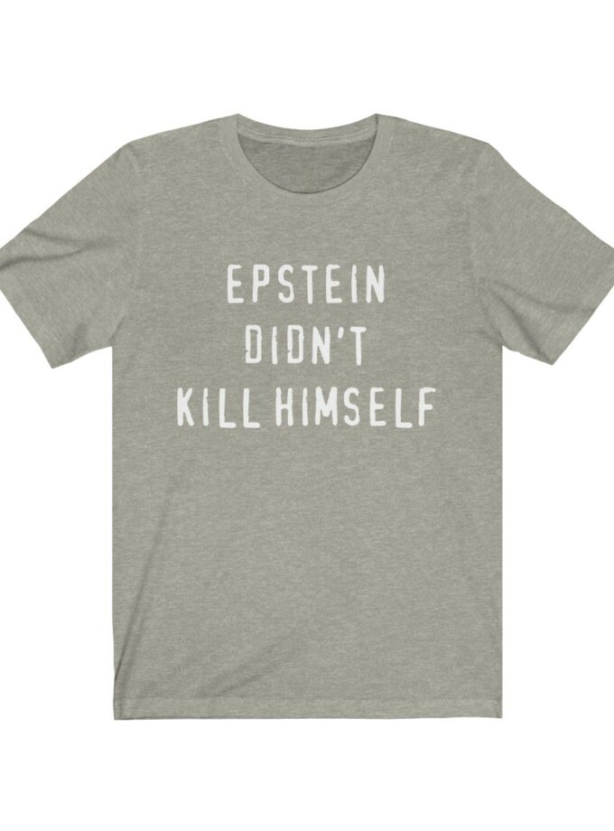 Epstein Didn't Kill Himself - Original T-Shirt