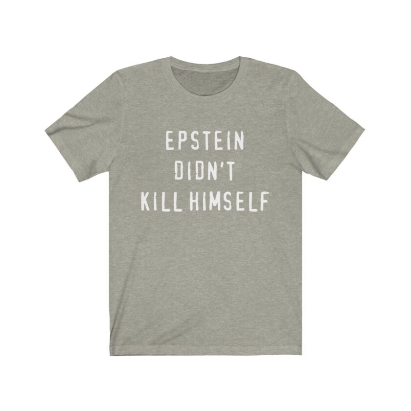 Epstein Didn't Kill Himself - Original T-Shirt - Image 4