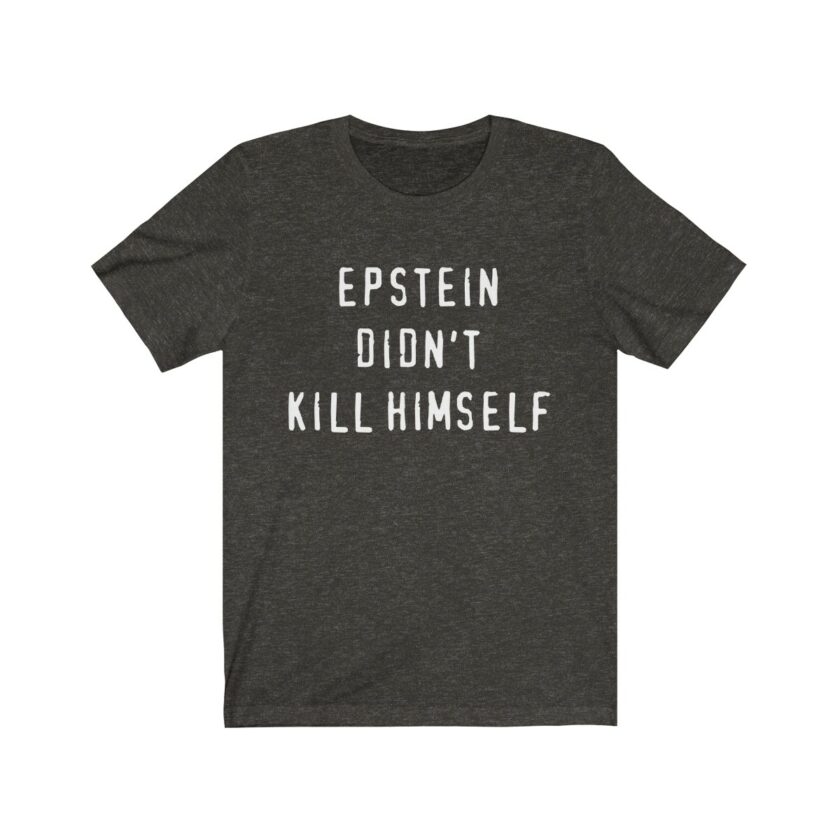 Epstein Didn't Kill Himself - Original T-Shirt