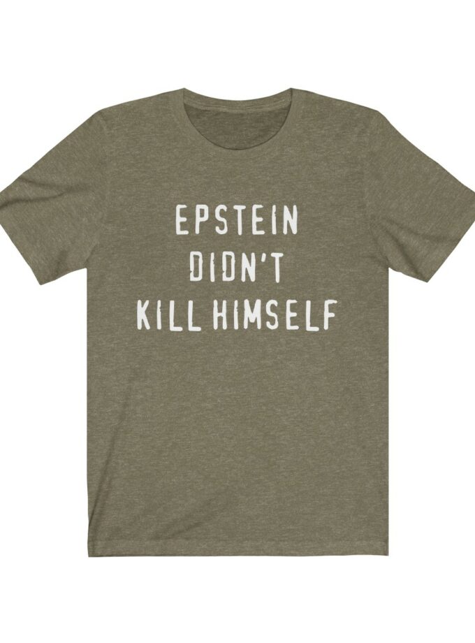 Epstein Didn't Kill Himself - Original T-Shirt