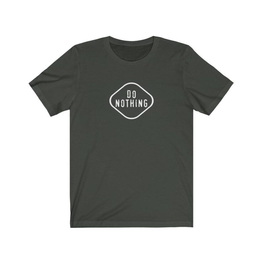"Do Nothing" - Original T-Shirt - Image 6
