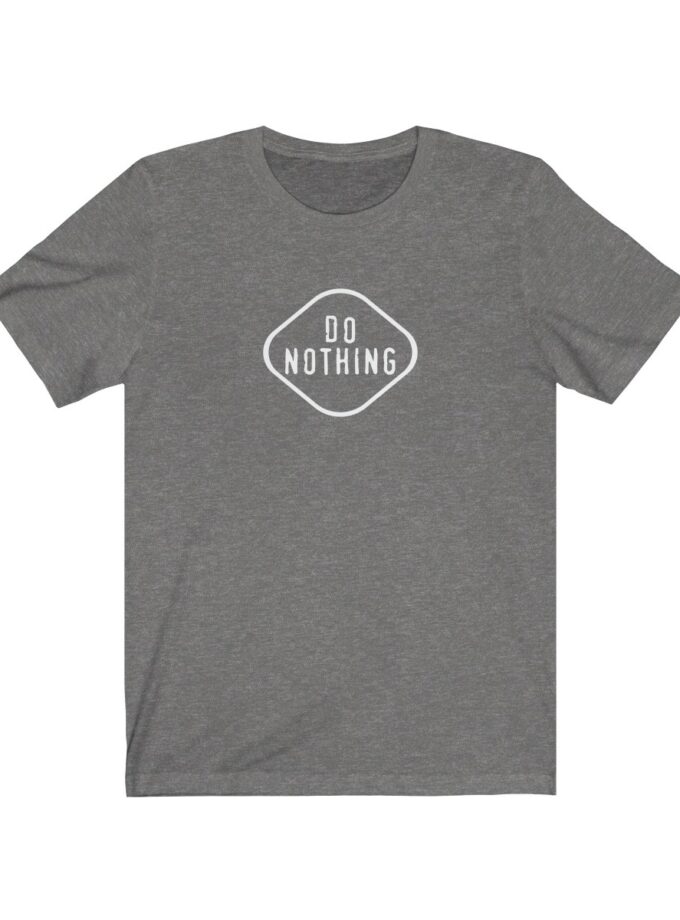 "Do Nothing" - Original T-Shirt