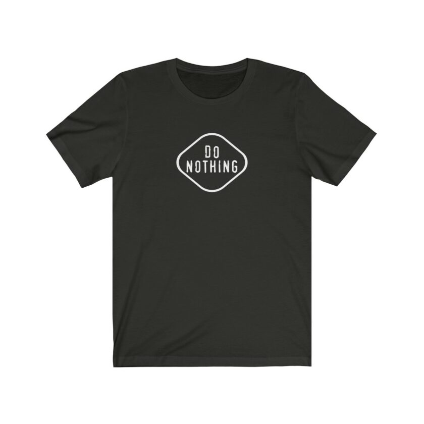 "Do Nothing" - Original T-Shirt - Image 7