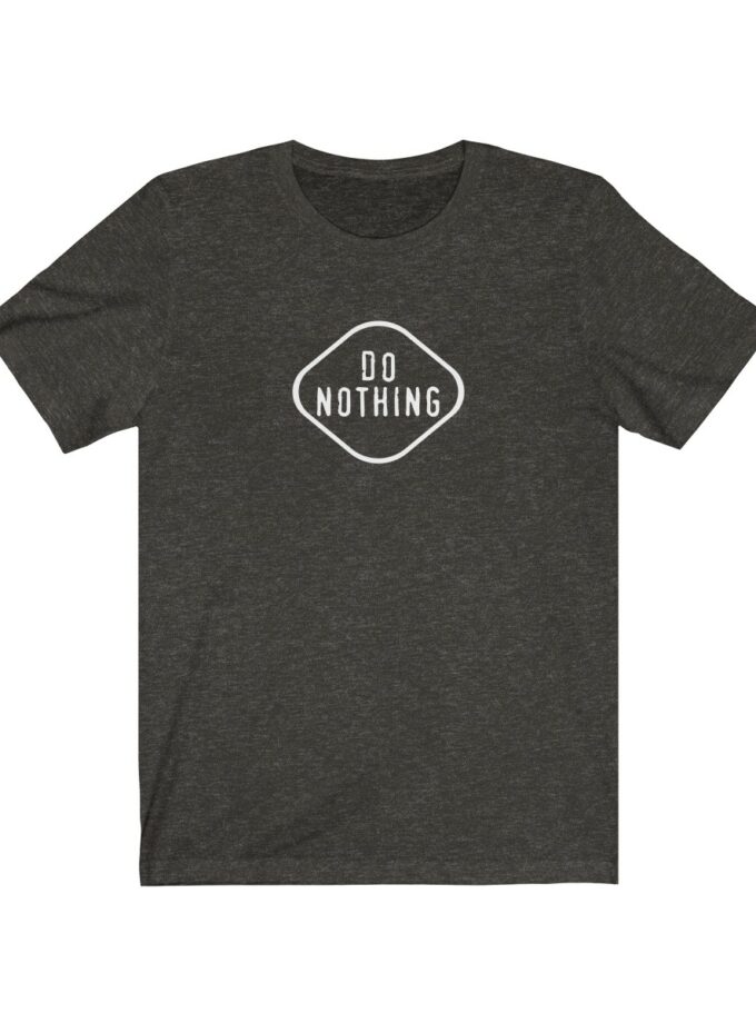 "Do Nothing" - Original T-Shirt