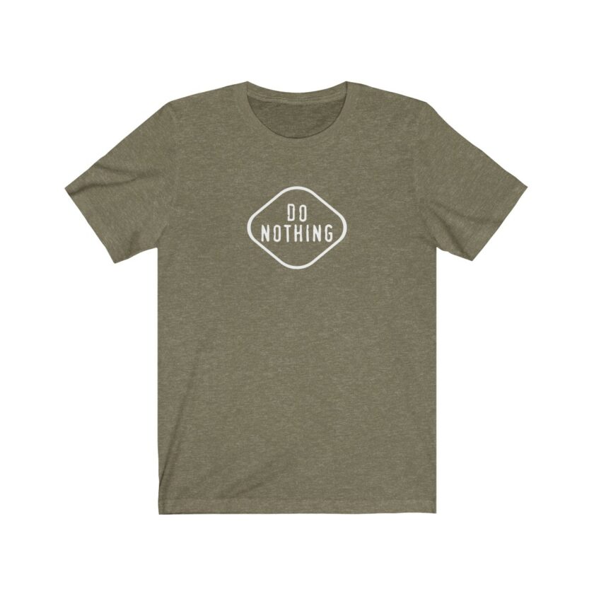 "Do Nothing" - Original T-Shirt - Image 3