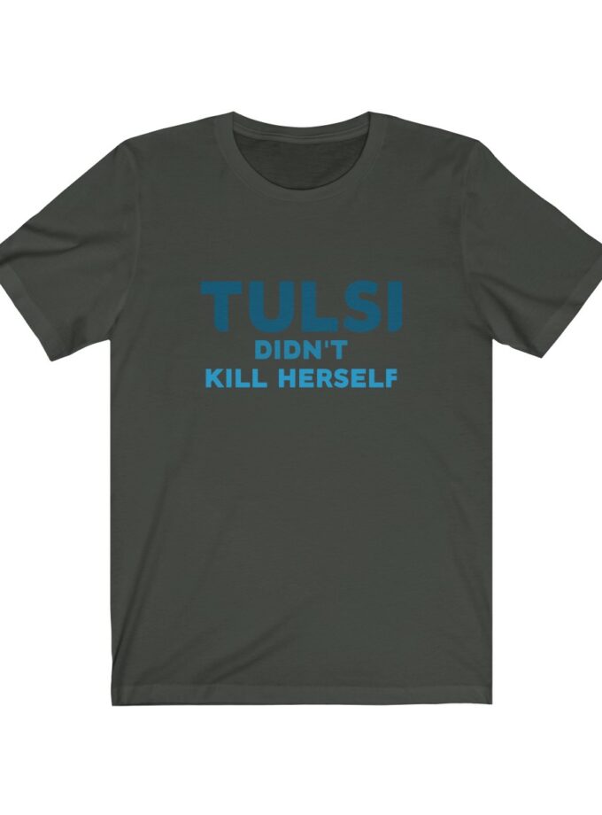 Tulsi Didn't Kill Herself - Original Shirt