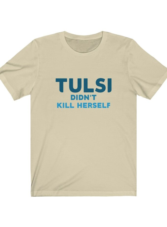 Tulsi Didn't Kill Herself - Original Shirt