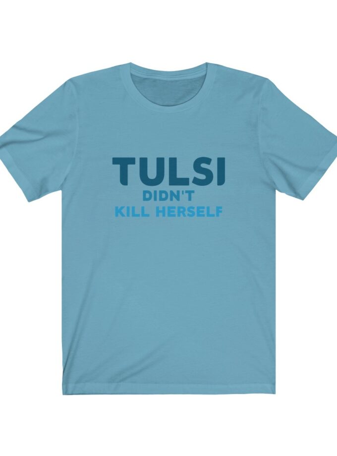 Tulsi Didn't Kill Herself - Original Shirt