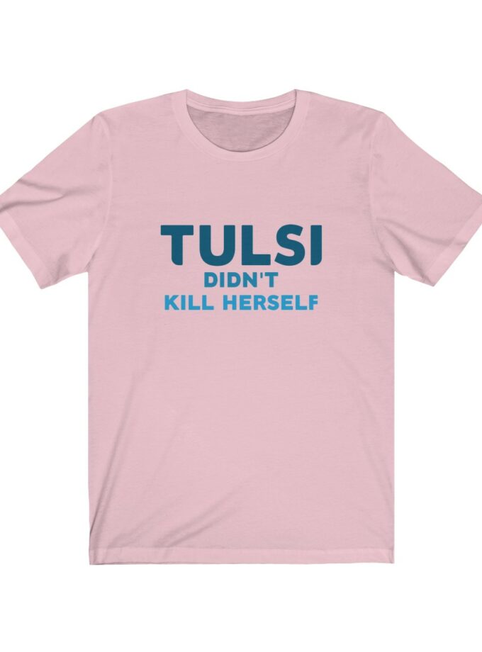 Tulsi Didn't Kill Herself - Original Shirt