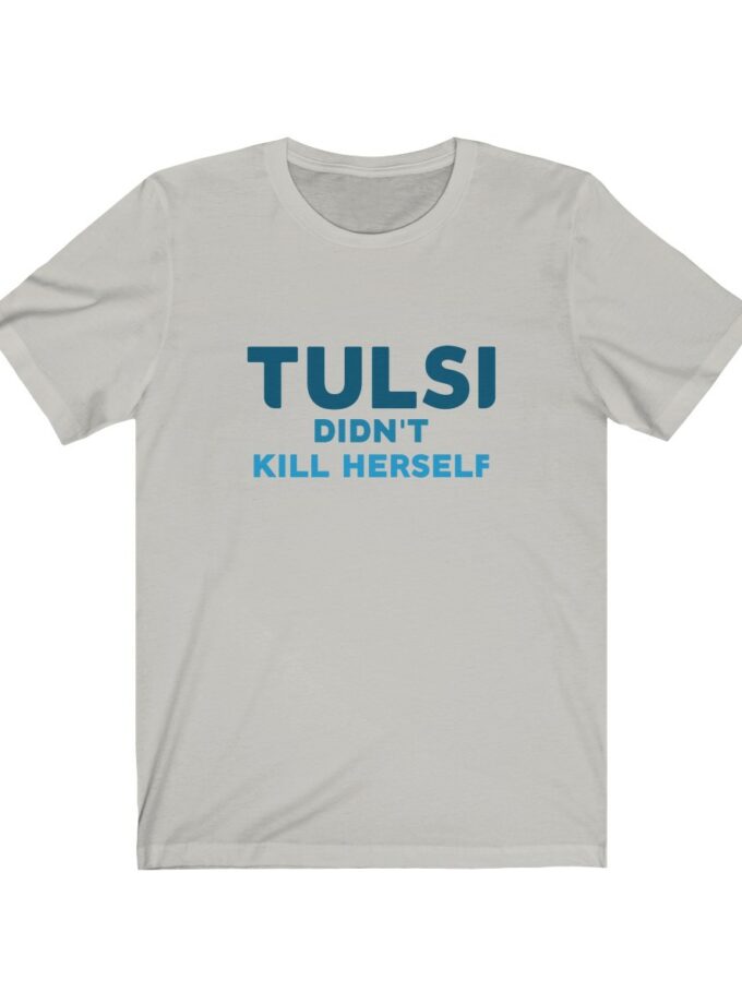 Tulsi Didn't Kill Herself - Original Shirt