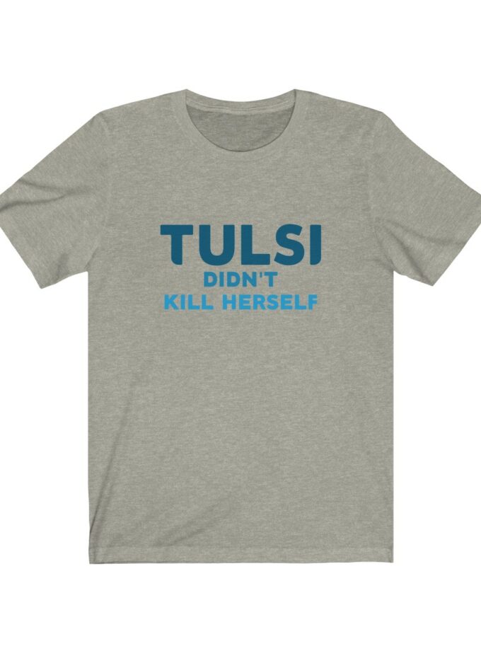 Tulsi Didn't Kill Herself - Original Shirt