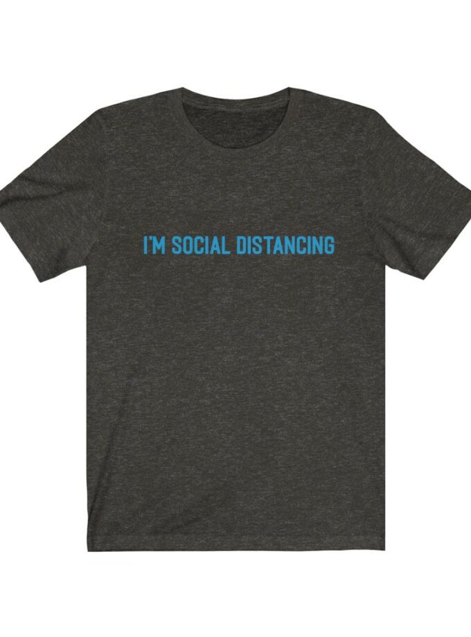 I'm Social Distancing - Original NonShirt Tee