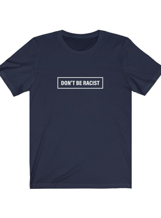 Don't Be Racist - #dontberacist - Original NonShirt Tee