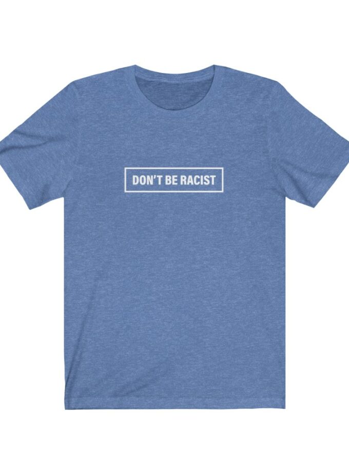 Don't Be Racist - #dontberacist - Original NonShirt Tee
