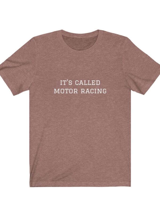 It's Called Motor Racing  - Original NonShirt Tee