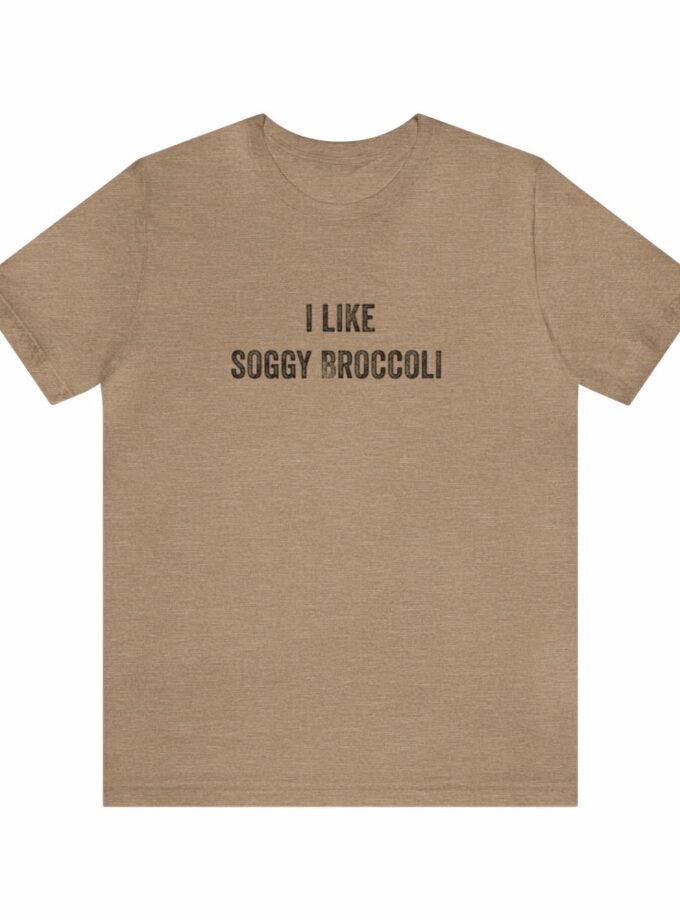 I Like Soggy Broccoli - Original NonShirt Tee