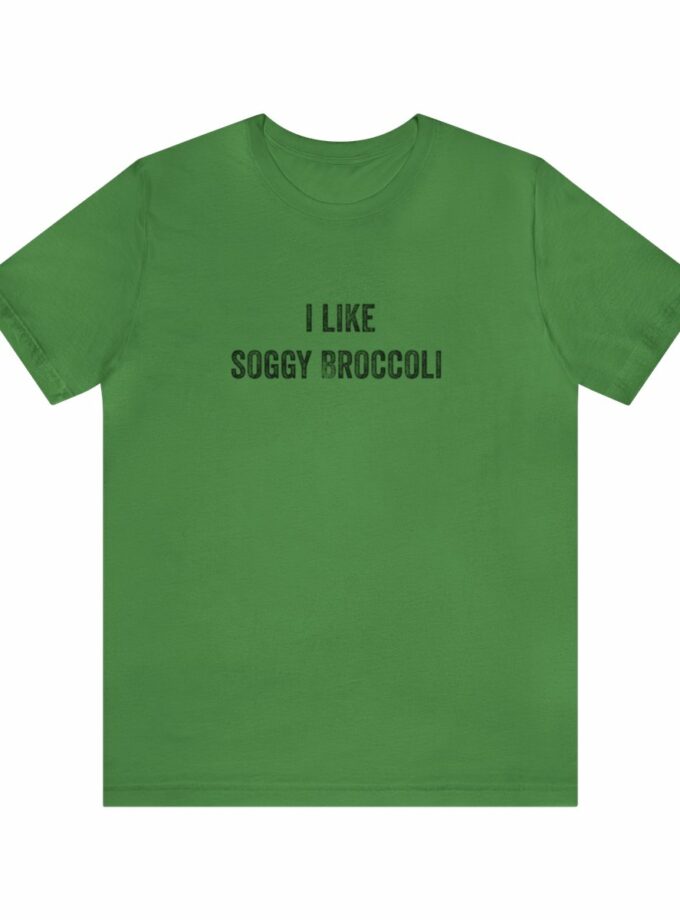 I Like Soggy Broccoli  - Original NonShirt Tee