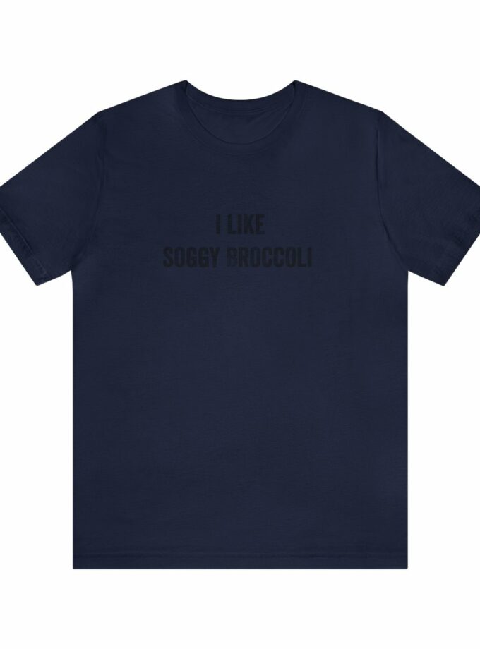 I Like Soggy Broccoli - Original NonShirt Tee