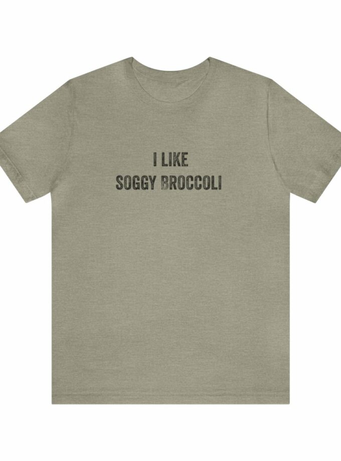 I Like Soggy Broccoli - Original NonShirt Tee