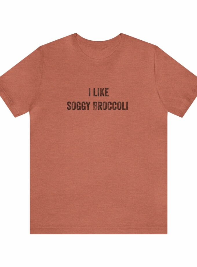 I Like Soggy Broccoli - Original NonShirt Tee